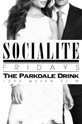 25+ FRIDAYS @TheParkDaleDrink Queen West EVERY FRIDAY